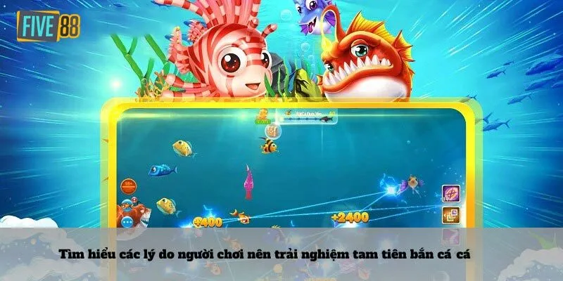 Tìm hiểu về game tam tiên bắn cá Five88