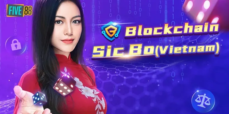 Blockchain Sic Bo Cổ Điển – Siêu Phẩm Tài Xỉu Của Nhà Five88