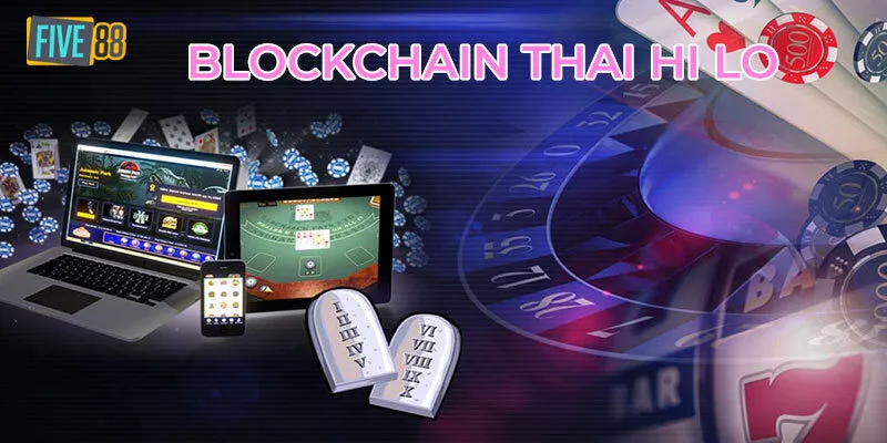 Khám phá sức hút của game Blockchain Thai Hi Lo