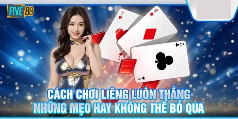 Khám Phá Tất Tần Tật Luật Chơi Bài Liêng Tại Nhà Cái Five88